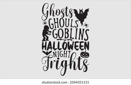 Ghosts Ghouls Goblins Halloween Night Frights, Halloween T-Shirt Design, Hand Drawn Lettering, Modern Calligraphy with Simple Illustration. Great for Stickers, Mugs, Apparel, Posters, and Various Them