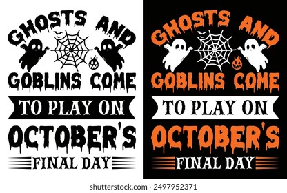 Ghosts and goblins come to play on Octobers final day typography T-shirt Design, Halloween typography T-shirt,
Happy Halloween t-shirt design template