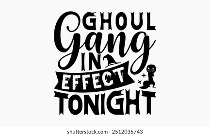 Ghoul Gang In Effect Tonight - Halloween T-Shirt Design, Illustration For Prints On T-Shirts And Bags, Posters, For Prints On Bags, Posters, Cards.