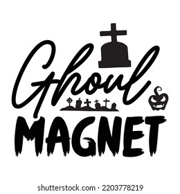 Ghoul magnet Happy Halloween shirt print template, Pumpkin Fall Witches Halloween Costume shirt design