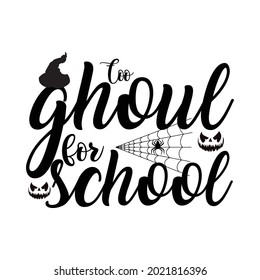 Too ghoul for school T-shirt, Vector design . 
