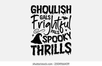 Ghoulish Gals Frightful Pals Spooky Thrills- Halloween T-Shirt Design, Handgezeichneter Schriftzug für Schneidemaschine, Silhouette Cameo, Cricut, Grußkartenvorlage mit Typografie Text Vector il