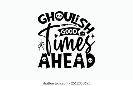 Geile Zeiten voraus - Halloween T-Shirt Design, Illustration mit Handschrift und Dekorationselementen, Poster, Karten, isolierter weißer Hintergrund.