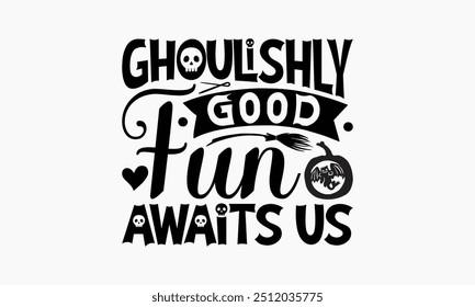 Gänsehautlich guter Spaß erwartet uns - Halloween T-Shirt Design, Illustration für Prints und Taschen, Poster, Karten, Cameo, Cricut, EPS, Dateien als Schnitt, isolierter Hintergrund.