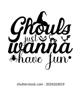 Ghouls just wanna have fun t-Shirt, Vector Design.