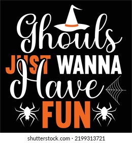 Ghouls just wanna have fun Happy Halloween shirt print template, Pumpkin Fall Witches Halloween Costume shirt design