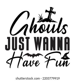 Ghouls just wanna have fun Happy Halloween shirt print template, Pumpkin Fall Witches Halloween Costume shirt design