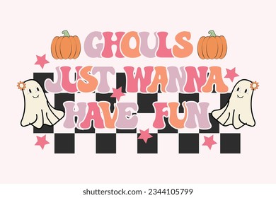 Ghouls Just Wanna Have Fun retro Halloween funny cute typography t shirt design vector Print Template