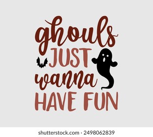 Ghouls Just Wanna Have Fun, Halloween, Ghost, Spooky Season, witch, Halloween Funny, t shirt