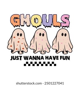 Ghouls Just Wanna Have Fun HALLOWEEN T-SHIRT DESIGN