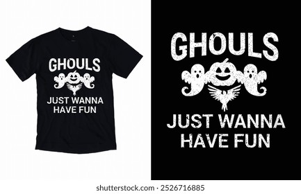 Ghouls Just Wanna Have Fun Eps Vector Design, happy Halloween Vector, Pumpkin, Witch, Spooky, Ghost, Halloween T-shirt.