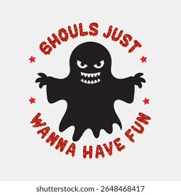 Ghouls Just Wanna Have Fun Funny Halloween Ghost T-Shirt Design