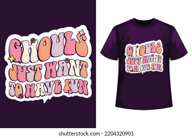 Ghouls just want to have fun - Halloween ghouls t-shirt design template