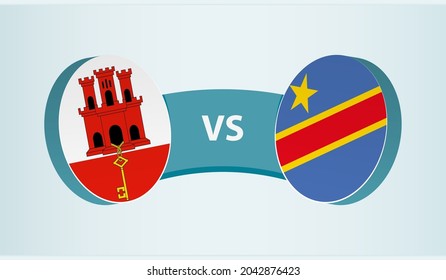 Gibraltar versus DR Congo, team sports competition concept. Round flag of countries.