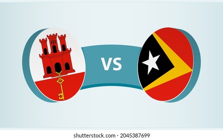 Gibraltar versus East Timor, team sports competition concept. Round flag of countries.