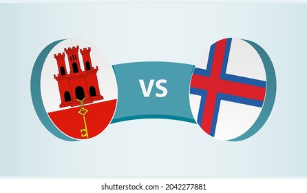 Gibraltar versus Faroe Islands, team sports competition concept. Round flag of countries.