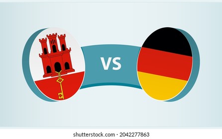 Gibraltar versus Germany, team sports competition concept. Round flag of countries.