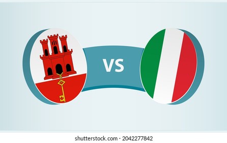 Gibraltar versus Italy, team sports competition concept. Round flag of countries.