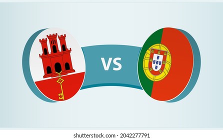 Gibraltar versus Portugal, team sports competition concept. Round flag of countries.