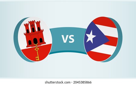 Gibraltar versus Puerto Rico, team sports competition concept. Round flag of countries.
