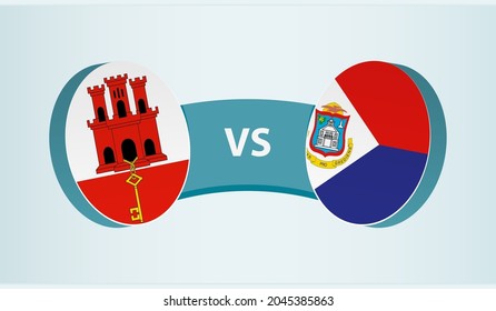 Gibraltar versus Sint Maarten, team sports competition concept. Round flag of countries.