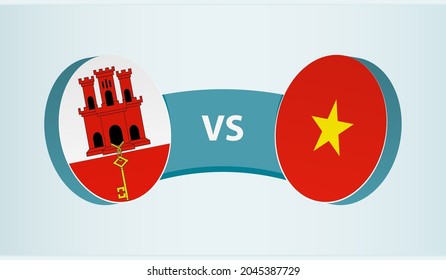 Gibraltar versus Vietnam, team sports competition concept. Round flag of countries.