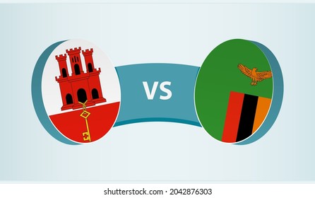 Gibraltar versus Zambia, team sports competition concept. Round flag of countries.