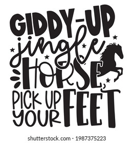 giddy up jingle horse pick up your feet logo inspirational positive quotes, motivational, typography, lettering design