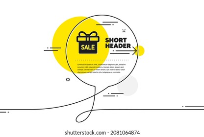 Gift box icon. Continuous line chat bubble banner. Present or Sale sign. Birthday Shopping symbol. Package in Gift Wrap. Sale offer icon in chat message. Talk comment and speak background. Vector