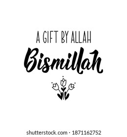 Un regalo de Alá Bismillah. Leyenda musulmana. Se puede usar para imprimir bolsas, camisetas, afiches, tarjetas. Cita islámica religiosa en inglés