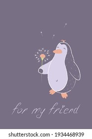 Gift card for my friend. Cute cartoon purple penguin happily smiles and holds a dandelion flower. Beautiful summer or spring card, poster. A cozy and fun gift for a friend, loved one, family member.