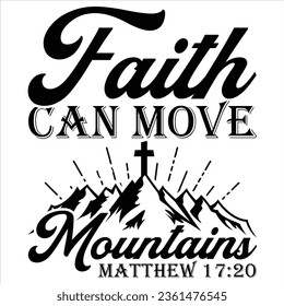 gift Christian Faith Can Move Mountains Jesus Christ T-Shirt design,Religious Shirt,Prayer Shirt 