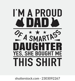 Gift for Father's Day, Proud Dad of Smartass Daughter Shirt