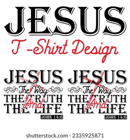 gift funny JESUS the Way the Truth and the Life JOHN 05  t-shirt design