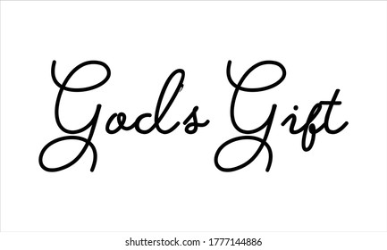 God’s Gift Hand written Typography Black script text lettering and Calligraphy phrase isolated on the White background