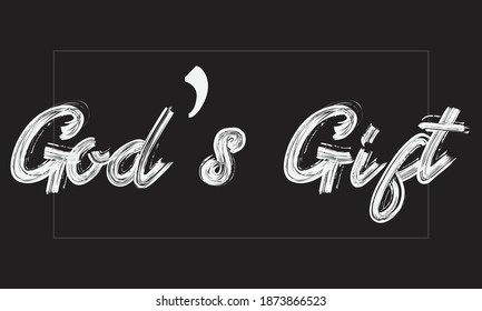 God’s Gift Typography Handwritten modern brush lettering words in white text and phrase isolated on the Black background