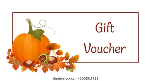 Gift Voucher. Autumn voucher card with a pumpkin, mushrooms, maple leaves, chestnuts, acorns and berries on a frame.