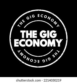 The Gig Economy is the economic system by which a workforce of people engage in freelance and side-hustle work, text concept stamp