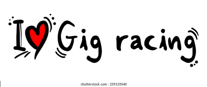 Gig racing love
