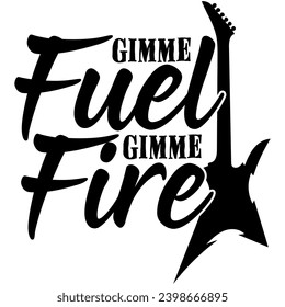 gimme fuel gimme fire black vector graphic design and cut file