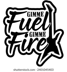 gimme fuel gimme fire black vector graphic design