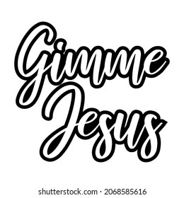 Gimme Jesus. Isolated Vector Quote