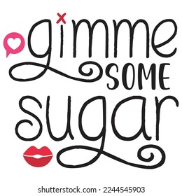 Gimme some sugar Happy Valentine day shirt print template, Valentine Typography design for girls, boys, women, love vibes, valentine gift, loved baby