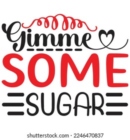 gimme some sugar t shirt design