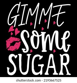 Gimme Some Sugar - T-Shirt Design 