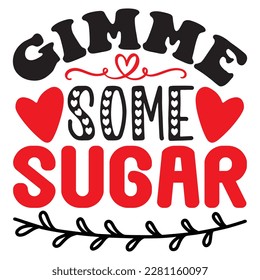 Gimme Some Sugar t-shirt design vector file