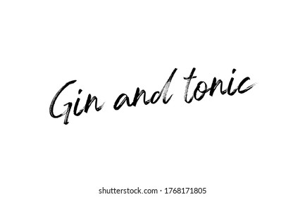 Gin And Tonic Hand Drawn Vector Lettering Isolated On White Background