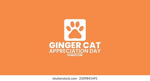 Ginger cat appreciation day, September 1, suitable for social media post, card greeting, banner, template design, print, event, website, vector, with an illustration of a dog's paw 