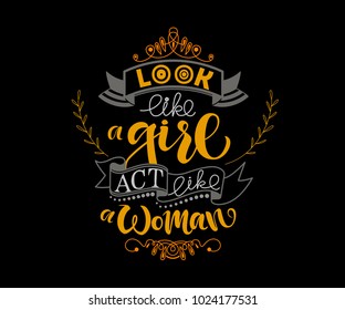 Ginger, rufous, carroty, gray vector quotation "Look like a girl act like a wooman" with ribbons and branches on black background as Lettering typography for lady, maiden print jumper, sweatshirt
