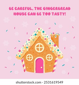 Gingerbread house. Christmas card. Be careful, the gingerbread house can be too tasty!